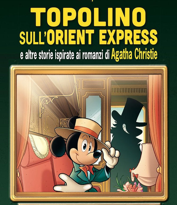 TOPOLINO SULL`ORIENT EXPRESS E ALTRE STORIE ISPIRATE AI ROMANZI DI AGATHA CHRISTIE TOPOLINO SULL`ORIENT EXPRESS E ALTRE STORIE ISPIRATE AI ROMANZI DI AGATHA CHRISTIE