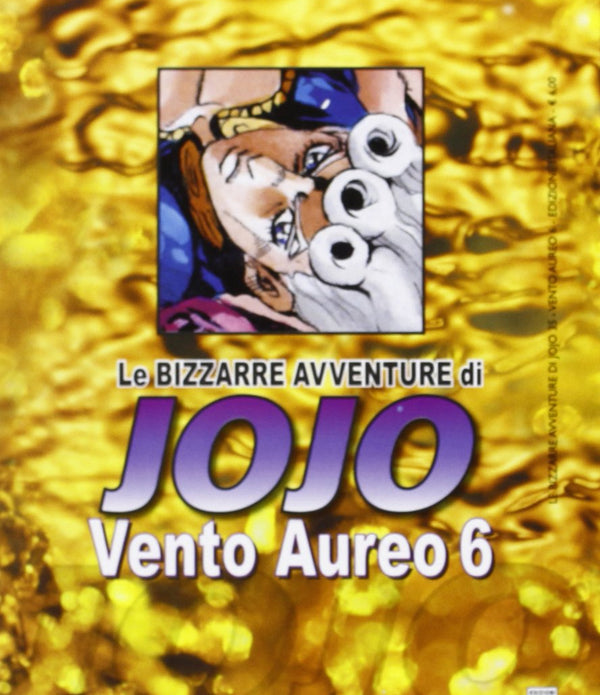 LE BIZZARRE AVVENTURE DI JOJO - VENTO AUREO 6 LE BIZZARRE AVVENTURE DI JOJO - VENTO AUREO 6