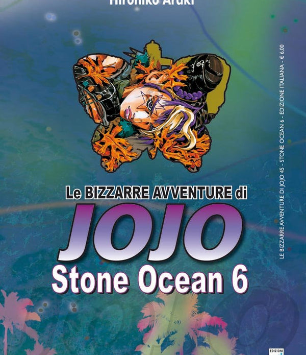 LE BIZZARRE AVVENTURE DI JOJO - STONE OCEAN 6 LE BIZZARRE AVVENTURE DI JOJO - STONE OCEAN 6
