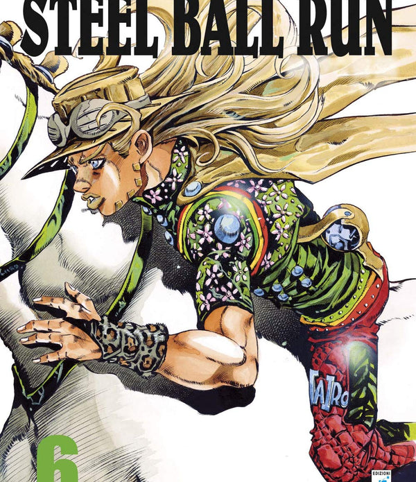 LE BIZZARRE AVVENTURE DI JOJO - STEEL BALL RUN 6 LE BIZZARRE AVVENTURE DI JOJO - STEEL BALL RUN 6