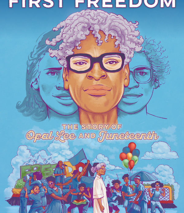 FIRST FREEDOM TP THE STORY OF OPAL LEE AND JUNETEENTH