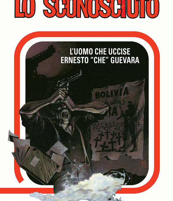 LO SCONOSCIUTO 8 L`UOMO CHE UCCISE ERNESTO CHE GUEVARA